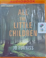 All The Little Children written by Jo Furniss performed by Fiona Hardingham on MP3 CD (Unabridged)